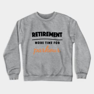 Retirement Gift Retired Elderly Party Parkour Crewneck Sweatshirt